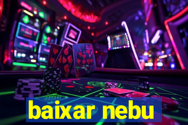 baixar nebu